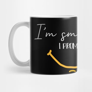 I'm Smiling I Promise Funny Quote with Smiling Face Mug